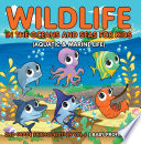 Wildlife In The Oceans And Seas For Kids Aquatic Marine Life 2nd Grade Science Edition Vol 6