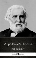Read Pdf A Sportsman’s Sketches by Ivan Turgenev - Delphi Classics (Illustrated)
