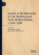 Loyalty to the Monarchy in Late Medieval and Early Modern Britain, c.1400-1688 pdf