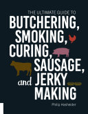 Read Pdf The Ultimate Guide to Butchering, Smoking, Curing, Sausage, and Jerky Making