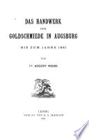 Das Handwerk der Goldschmiede in Augsburg bis zum Jahre 1681