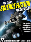 Read Pdf The 16th Science Fiction MEGAPACK®: 77 Modern and Classic Science Fiction Stories