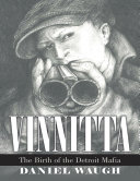 Vinnitta: The Birth of the Detroit Mafia