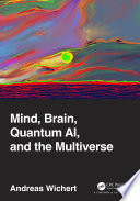 Mind Brain Quantum Ai And The Multiverse