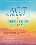 Read Pdf The ACT Workbook for Depression and Shame
