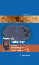 Forensic Pathology for Police, Death Investigators, Attorneys, and Forensic Scientists pdf