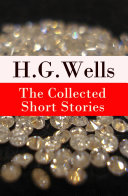 Read Pdf The Collected Short Stories of H. G. Wells (Over 70 fantasy and science fiction short stories in chronological order of publication)