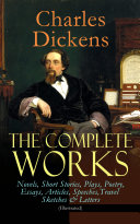 Read Pdf The Complete Works of Charles Dickens: Novels, Short Stories, Plays, Poetry, Essays, Articles, Speeches, Travel Sketches & Letters (Illustrated)
