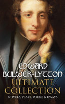 Read Pdf EDWARD BULWER-LYTTON Ultimate Collection: Novels, Plays, Poems & Essays