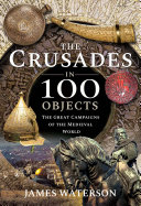 Read Pdf The Crusades in 100 Objects