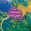 My Body Is Striped and Leafy (Leafy Sea Dragon) pdf