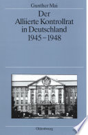 Der Alliierte Kontrollrat in Deutschland 1945-1948