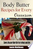 Body Butter Recipes For Every Occasion  Simple Holiday Body Butter to Make and Give