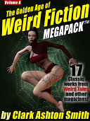 Read Pdf The Golden Age of Weird Fiction MEGAPACK ® Vol. 6: Clark Ashton Smith