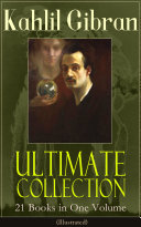 Read Pdf Kahlil Gibran Ultimate Collection - 21 Books in One Volume (Illustrated)