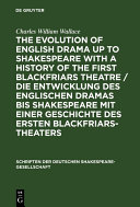 Read Pdf The evolution of English drama up to Shakespeare with a history of the first Blackfriars theatre / Die Entwicklung des englischen Dramas bis Shakespeare mit einer Geschichte des ersten Blackfriars-Theaters