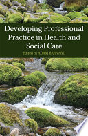 Developing Professional Practice In Health And Social Care