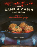 The Camp & Cabin Cookbook: 100 Recipes to Prepare Wherever You Go pdf
