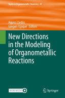 Read Pdf New Directions in the Modeling of Organometallic Reactions
