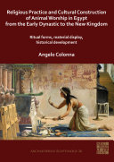 Read Pdf Religious Practice and Cultural Construction of Animal Worship in Egypt from the Early Dynastic to the New Kingdom