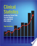 Clinical Statistics Introducing Clinical Trials Survival Analysis And Longitudinal Data Analysis
