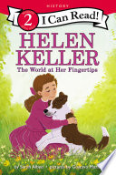 Helen Keller The World At Her Fingertips
