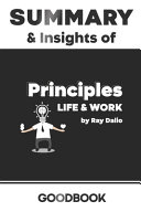 Summary Insights Of Principles Life And Work By Ray Dalio Goodbook