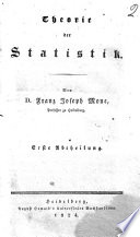 Theorie der Statistik. Von D. Franz Joseph Mone, Professor zu Heidelberg