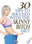 30 Tips To Succeed With The Skinny Bitch Diet