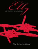 Read Pdf Elly: My True Story of the Holocaust