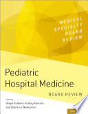 Pediatric Hospital Medicine Board Review