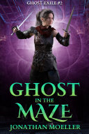 Read Pdf Ghost in the Maze (Ghost Exile #2)