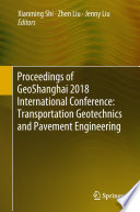 Proceedings Of Geoshanghai 2018 International Conference Transportation Geotechnics And Pavement Engineering