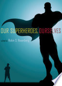 Our Superheroes Ourselves