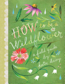 Read Pdf How to Be a Wildflower