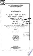 Regulations No  9 Relating to the Taxes on Oleomargarine  Adulterated Butter and Process Or Renovated Butter Under the Acts of August 2  1886  24 Stat   209   May 9  1902  32 Stat   193   August 10  1912  37 Stat   273   October 1  1918  40 Stat   1008   July 10  1930  46 Stat    1022   March 4  1931  46 Stat   1549  and February 24  1933  47 Stat   902  Revised April 1936