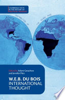 Adom Getachew and Jennifer Pitts eds. "W. E. B. Du Bois: International Thought" (Cambridge UP, 2022)