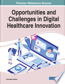 Opportunities And Challenges In Digital Healthcare Innovation