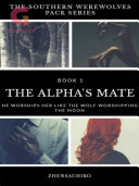 Read Pdf The Alpha's Mate (#1 The Southern Werewolves Pack Series)
