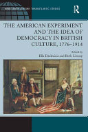The American Experiment and the Idea of Democracy in British Culture, 1776–1914 Book