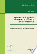Qualit„tsmanagement nach DIN EN ISO 9001 in der Arztpraxis: Auswirkungen auf die „rztliche Profession