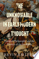 Kevin Killeen, "The Unknowable in Early Modern Thought: Natural Philosophy and the Poetics of the Ineffable" (Stanford UP, 2023)