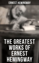 Read Pdf The Greatest Works of Ernest Hemingway