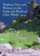 Prophecy, Fate and Memory in the Early Medieval Celtic World Book
