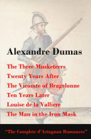 Read Pdf The Three Musketeers + Twenty Years After + The Vicomte of Bragelonne + Ten Years Later