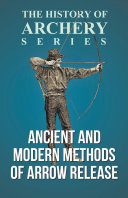 Read Pdf Ancient and Modern Methods of Arrow Release (History of Archery Series)