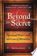Beyond the Secret: Spiritual Power and the Law of Attraction