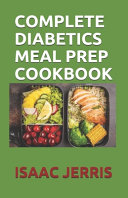 Complete Diabetics Meal Prep Cookbook
