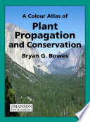 A Colour Atlas Of Plant Propagation And Conservation