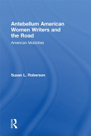 Antebellum American Women Writers and the Road pdf